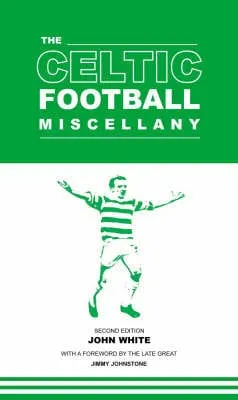 John White: The Celtic Football Miscellany [2006] hardback